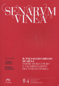Senarum Vinea. Il paesaggio urbano di Siena. Forme di recupero e valorizzazione dei vitigni storici